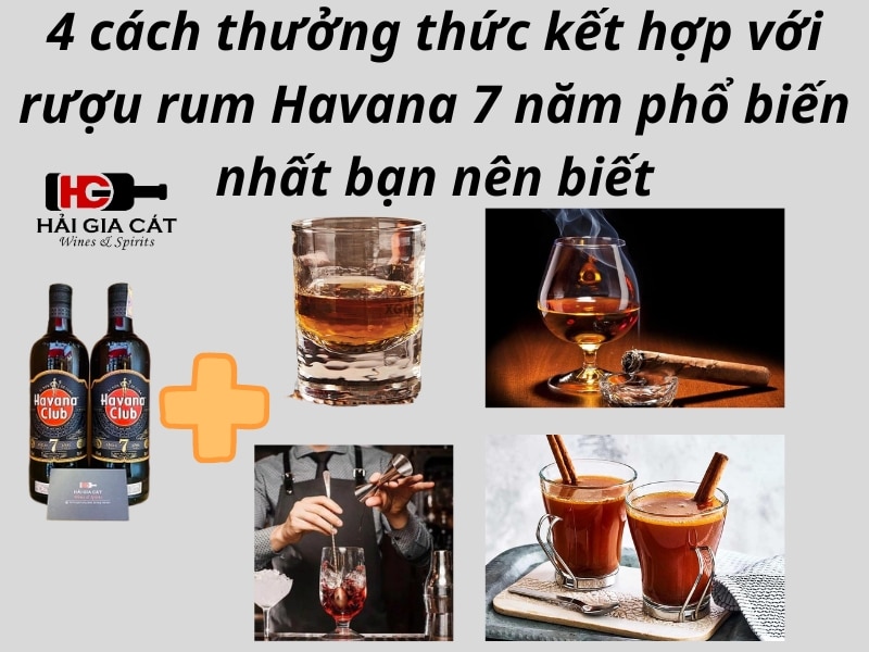 Cách thưởng thức kết hợp cùng rượu rum Havana Club 7 năm