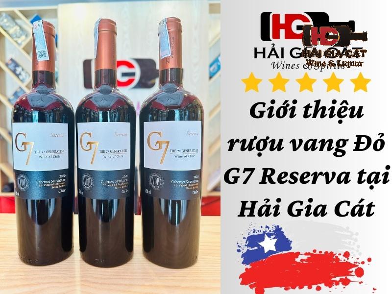 Giới thiệu rượu vang đỏ G7 Reserva tại Hải Gia Cát