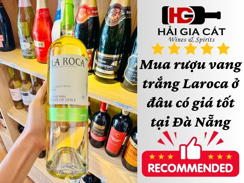 Mua rượu vang trắng Laroca ở đâu có giá tốt tại Đà Nẵng