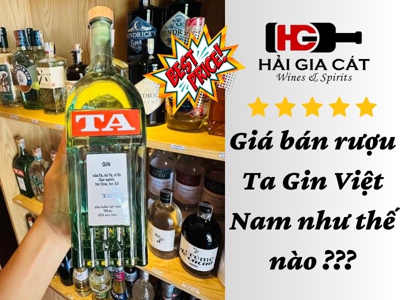 Giá rượu Ta Gin như thế nào