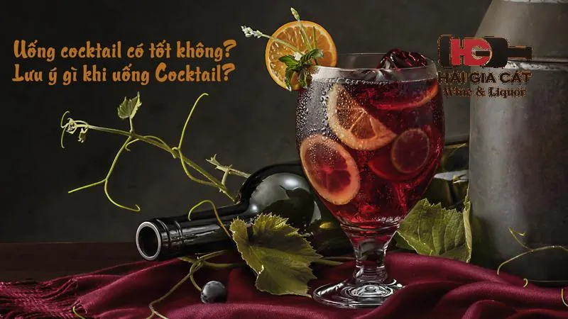 Uống cocktail có tốt không? Lưu ý gì khi uống Cocktail?