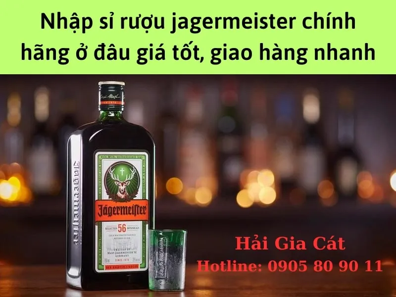 Nhập sỉ rượu Jagermeister ở đâu ?