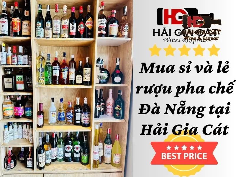 Mua sỉ và lẻ rượu pha chế Đà Nẵng tại Hải Gia Cát