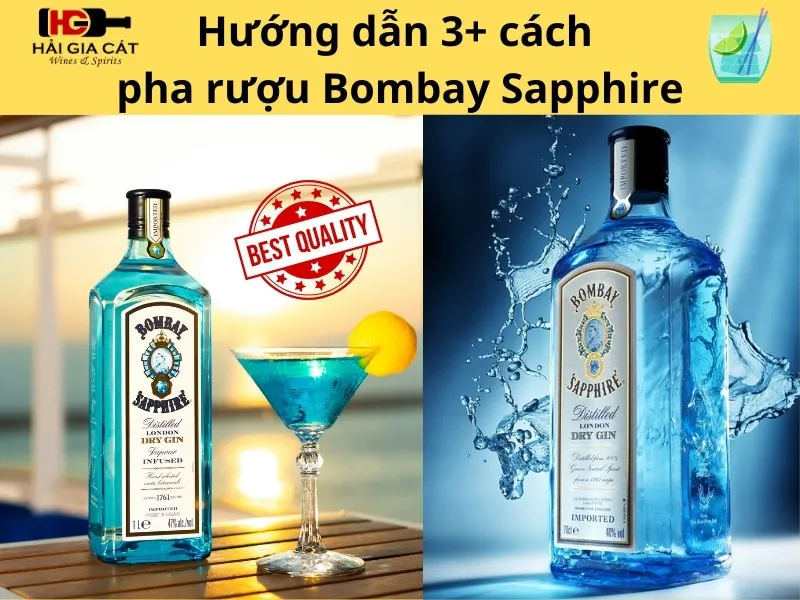 Cách pha rượu Bombay Sapphire chuẩn | Hải Gia Cát