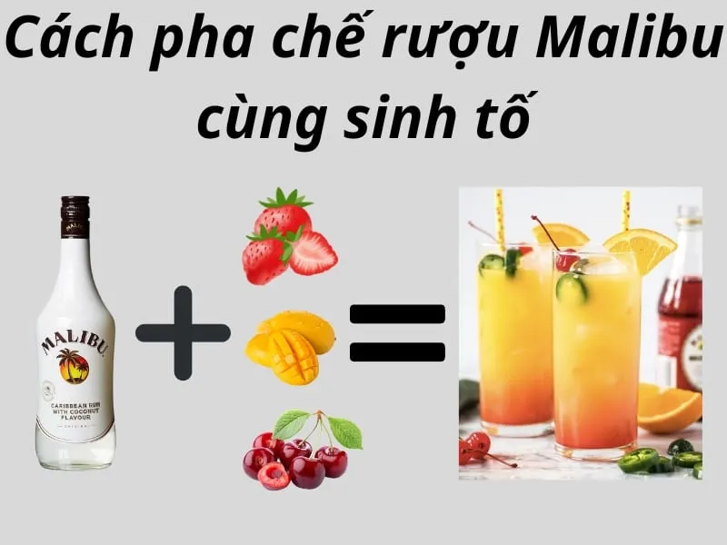 Cách pha chế rượu Malibu cùng sinh tố