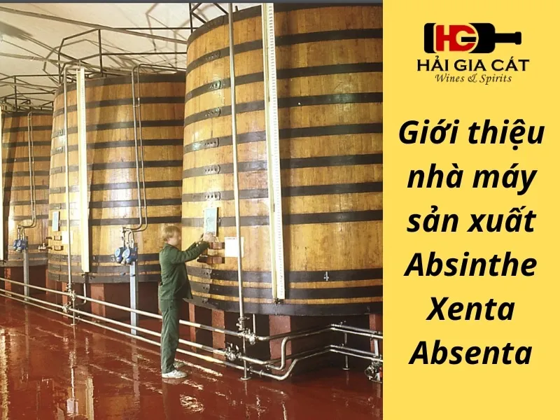 Giới thiệu nhà máy sản xuất Absinthe Xenta Absenta