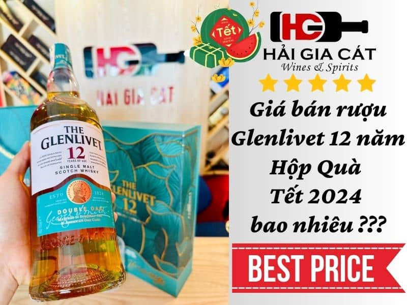 Giá bán Rượu Glenlivet 12 năm Hộp Quà Tết 2024 bao nhiêu ???