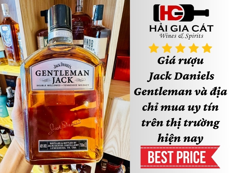 Giá rượu Jack Daniels Gentleman và địa chỉ mua uy tín trên thị trường hiện nay