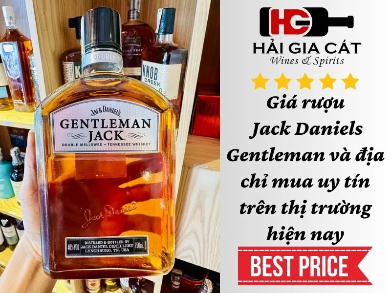 Giá rượu Jack Daniels Gentleman và địa chỉ mua uy tín trên thị trường hiện nay