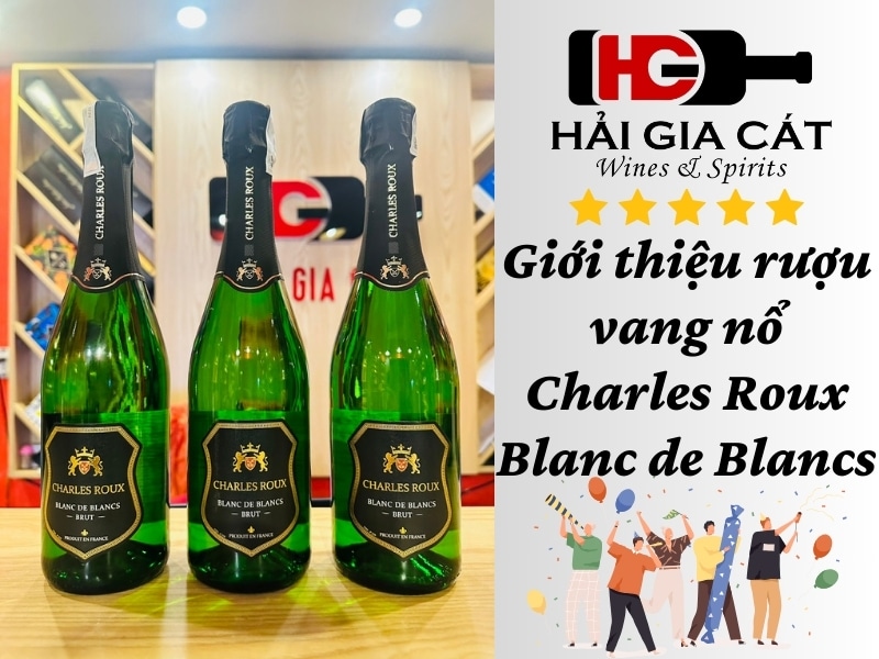 Giới thiệu rượu vang nổ Charles Roux Blanc de Blancs