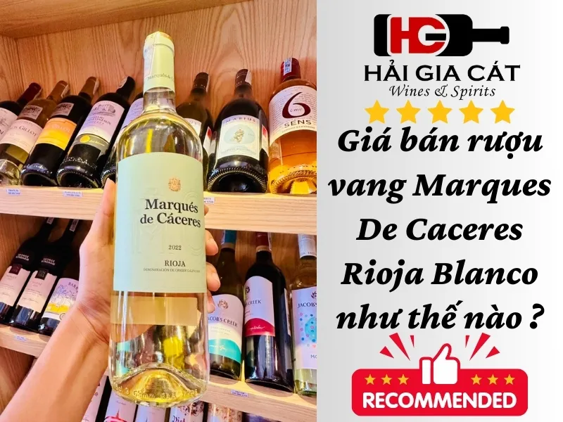 Giá bán rượu vang Marques De Caceres Rioja Blanco như thế nào ?