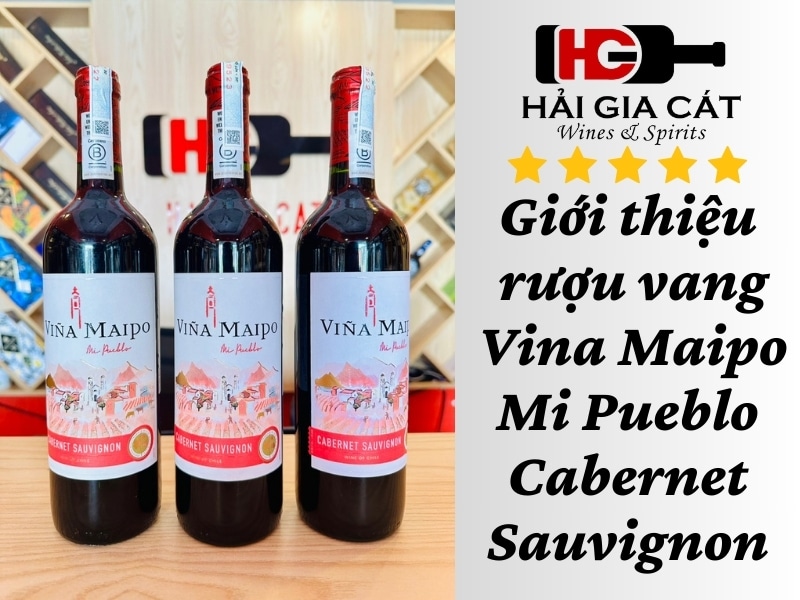 Giới thiệu rượu vang Vina Maipo Mi Pueblo Cabernet Sauvignon