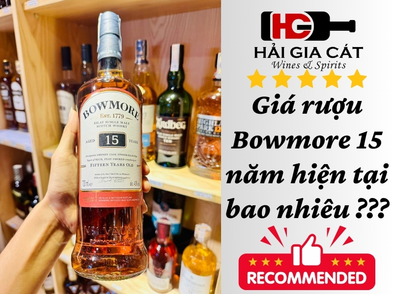 Giá rượu Bowmore 15 năm hiện tại bao nhiêu ???