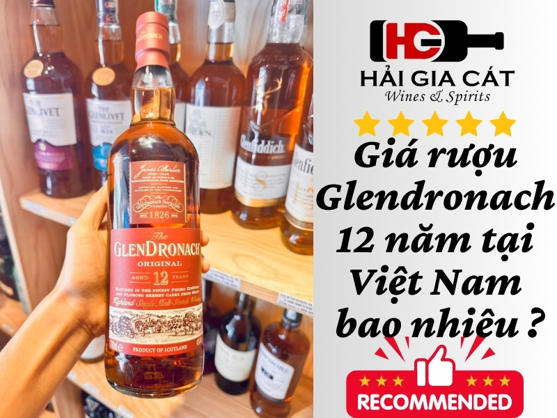 Giá rượu Glendronach 12 năm tại Việt Nam bao nhiêu ?