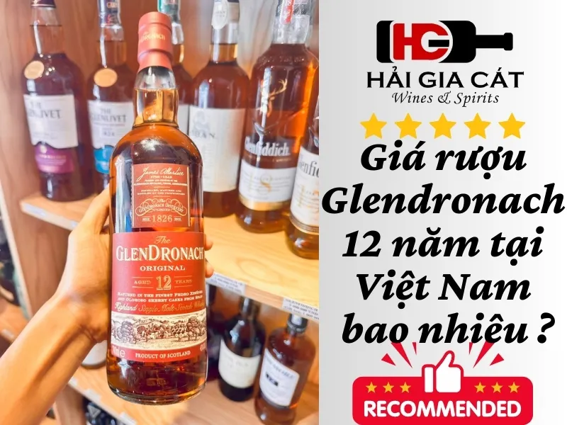 Giá rượu Glendronach 12 năm tại Việt Nam bao nhiêu ?