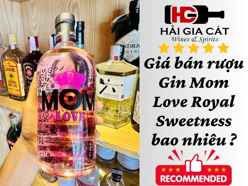 Giá bán rượu Gin Mom Love Royal Sweetness bao nhiêu ?