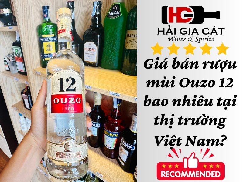 Giá bán rượu mùi Ouzo 12 bao nhiêu tại thị trường Việt Nam?