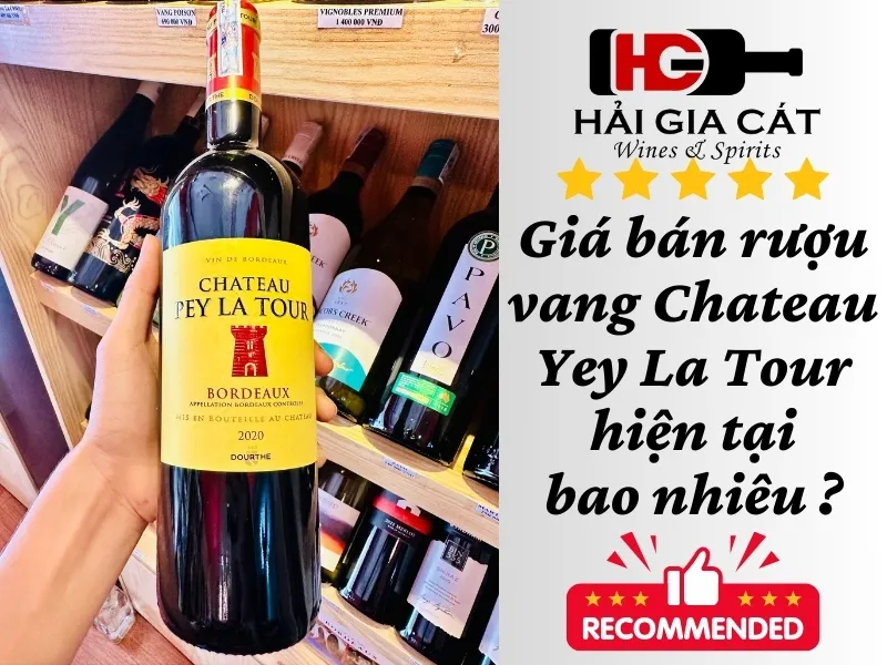 Giá bán rượu vang Chateau Pey La Tour hiện tại bao nhiêu ?
