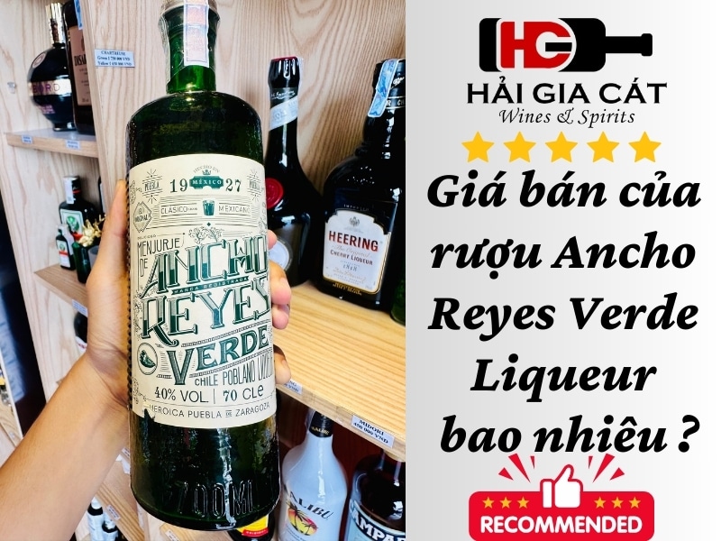 Giá bán của rượu Ancho Reyes Verde Liqueur bao nhiêu ?