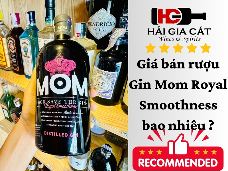 Giá bán rượu Gin Mom Royal Smoothness bao nhiêu ?