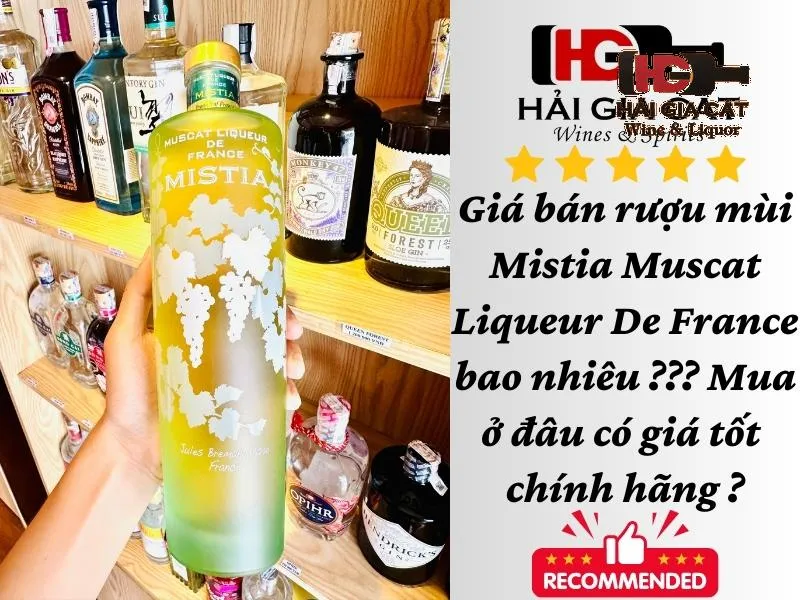 Giá bán rượu mùi Mistia Muscat Liqueur De France bao nhiêu? Mua ở đâu có giá tốt chính hãng ?