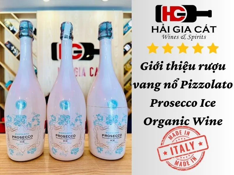 Giới thiệu rượu vang nổ Pizzolato Prosecco Ice Organic Wine