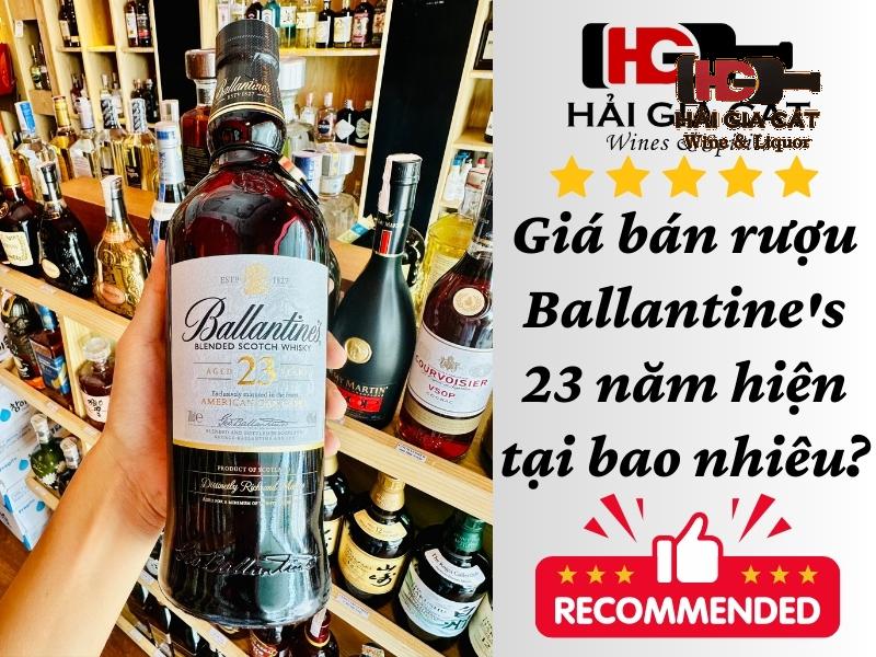 Giá bán rượu Ballantine's 23 năm hiện tại bao nhiêu?