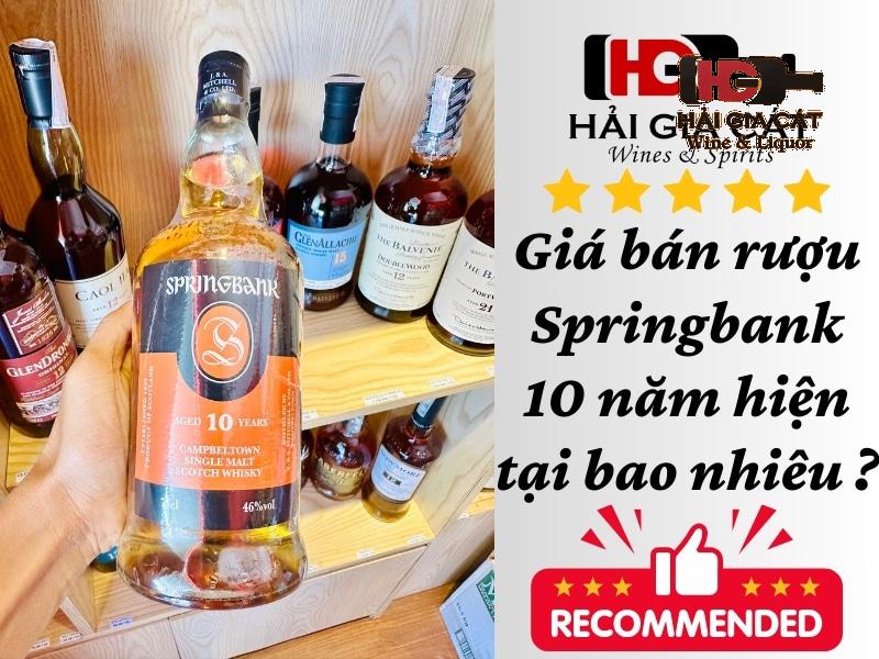 Giá bán rượu Springbank 10 năm hiện tại bao nhiêu ?