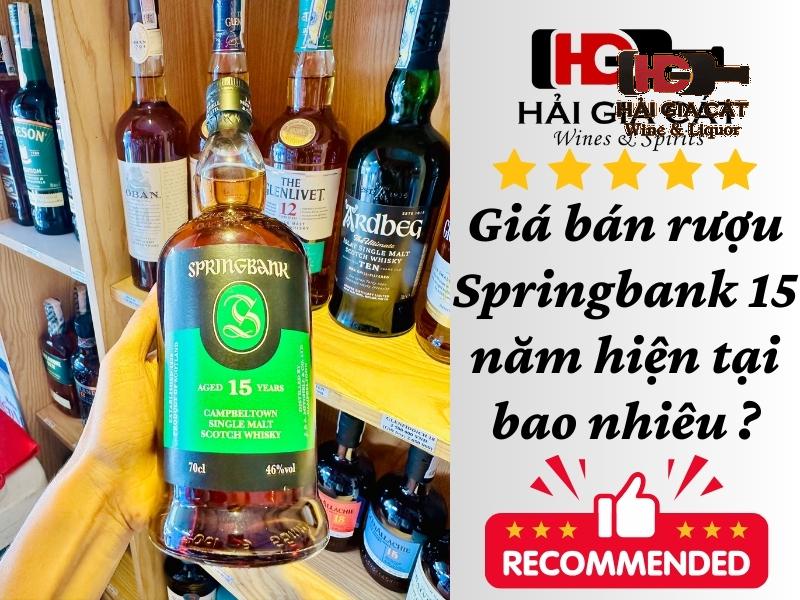 Giá bán rượu Springbank 15 năm hiện tại bao nhiêu ?