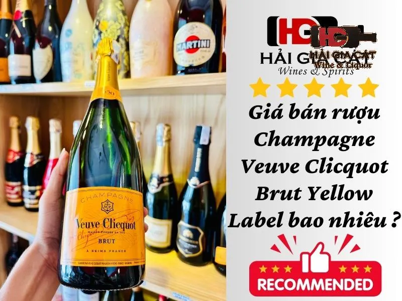 Giá bán rượu Champagne Veuve Clicquot Brut Yellow Label bao nhiêu ?