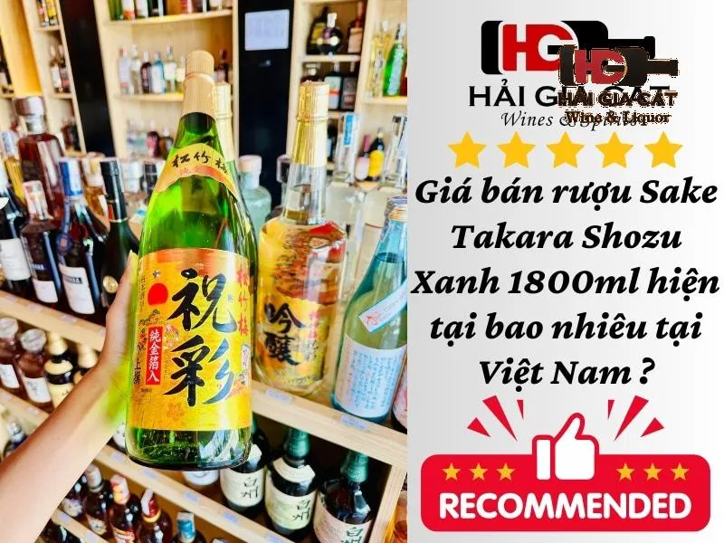 Giá bán rượu Sake Takara Shozu Xanh 1800ml hiện tại bao nhiêu tại Việt Nam ?