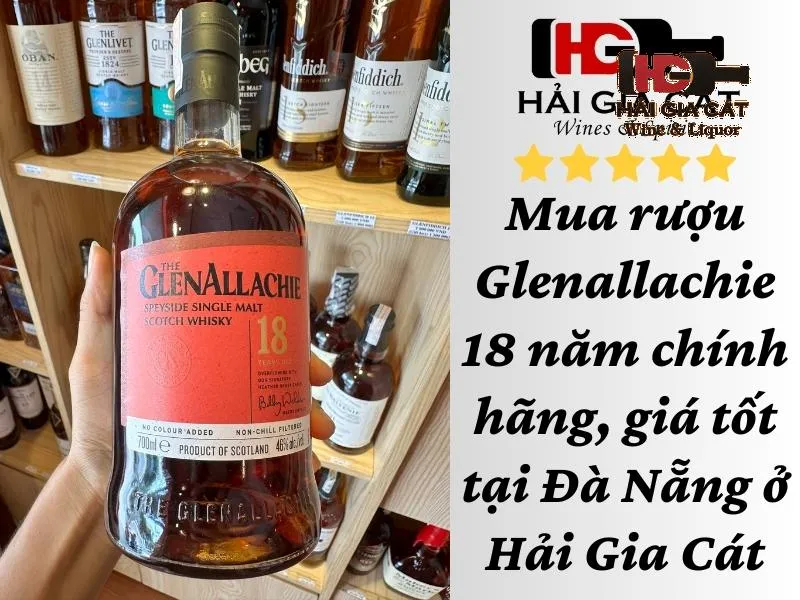 Mua rượu Glenallachie 18 năm chính hãng, giá tốt tại Đà Nẵng ở Hải Gia Cát