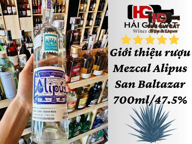 Giới thiệu rượu Mezcal Alipus San Baltazar