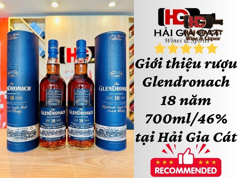 Giới thiệu rượu Glendronach 18 năm tại Hải Gia Cát