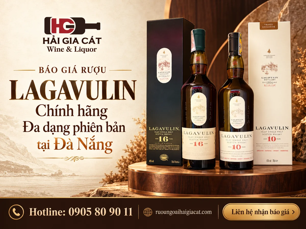 Báo giá rượu Lagavulin đa dạng mẫu, giá tốt tại Hải Gia Cát - Đà Nẵng